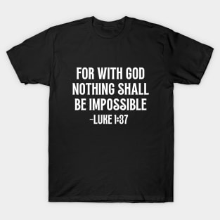 For With God Nothing Shall Be Impossible T-Shirt